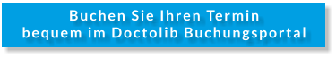 Buchen Sie Ihren Termin bequem im Doctolib Buchungsportal